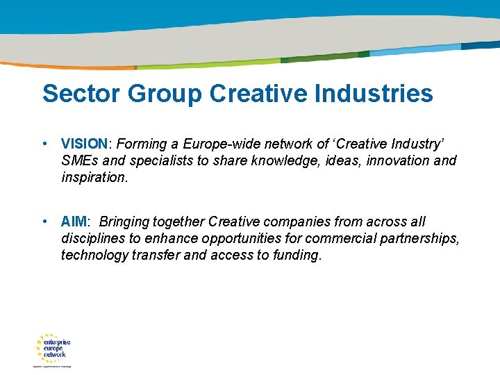 Title of the presentation | Date |0 Sector Group Creative Industries • VISION: Forming