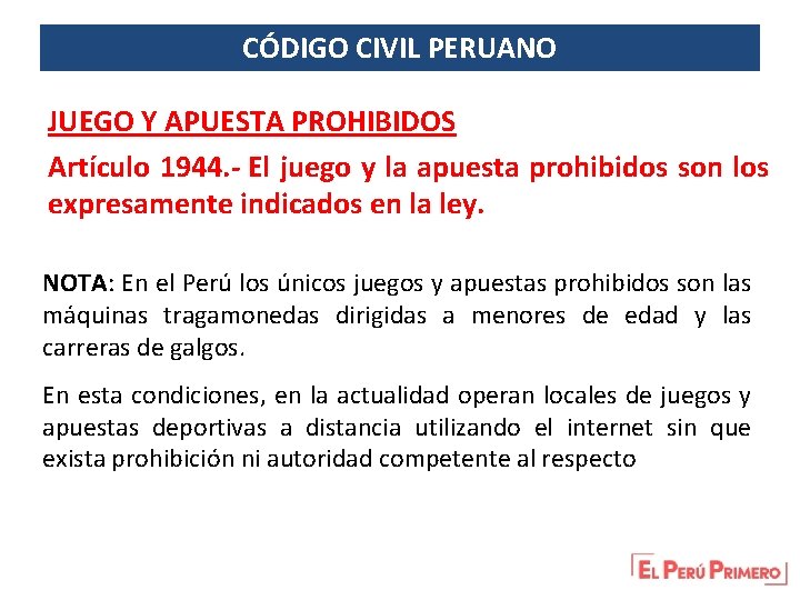 CÓDIGO CIVIL PERUANO JUEGO Y APUESTA PROHIBIDOS Artículo 1944. - El juego y la