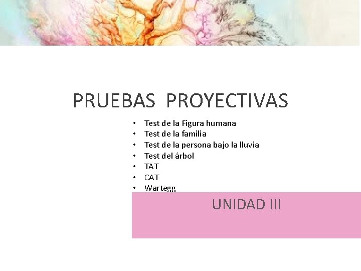 PRUEBAS PROYECTIVAS • • Test de la Figura humana Test de la familia Test