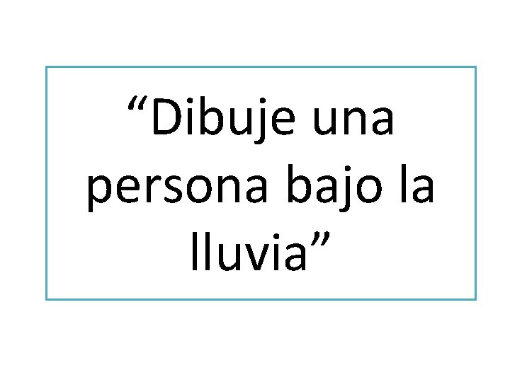 “Dibuje una persona bajo la lluvia” 