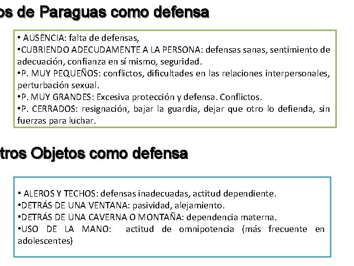 os de Paraguas como defensa • AUSENCIA: falta de defensas, • CUBRIENDO ADECUDAMENTE A