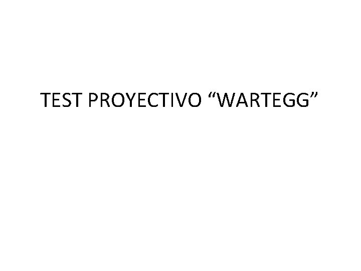  TEST PROYECTIVO “WARTEGG” 