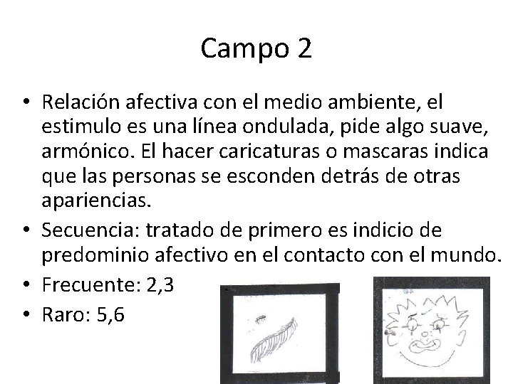 Campo 2 • Relación afectiva con el medio ambiente, el estimulo es una línea