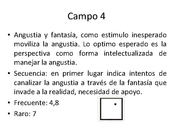 Campo 4 • Angustia y fantasía, como estimulo inesperado moviliza la angustia. Lo optimo