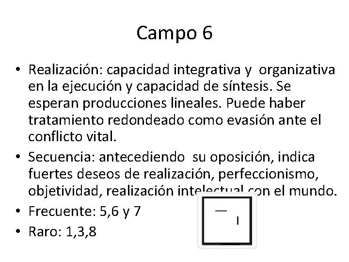 Campo 6 • Realización: capacidad integrativa y organizativa en la ejecución y capacidad de