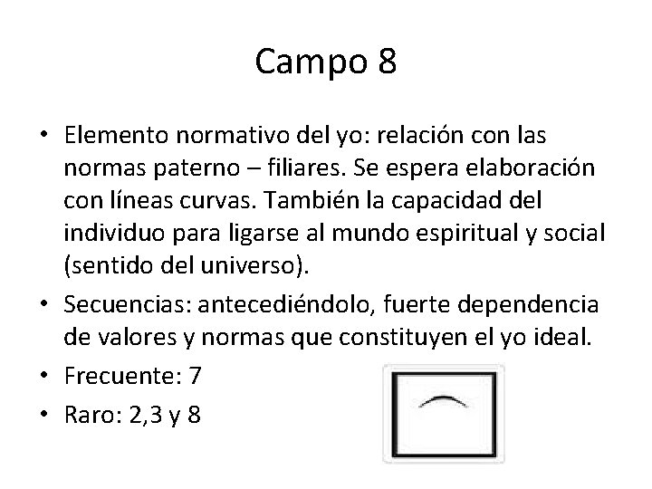 Campo 8 • Elemento normativo del yo: relación con las normas paterno – filiares.