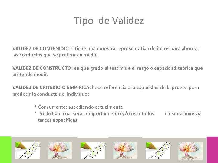Tipo de Validez VALIDEZ DE CONTENIDO: si tiene una muestra representativa de ítems para