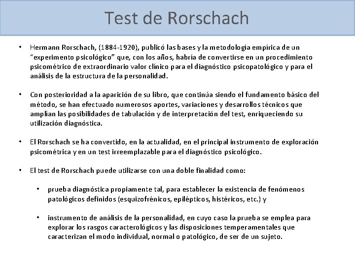 Test de Rorschach • Hermann Rorschach, (1884 -1920), publicó las bases y la metodología