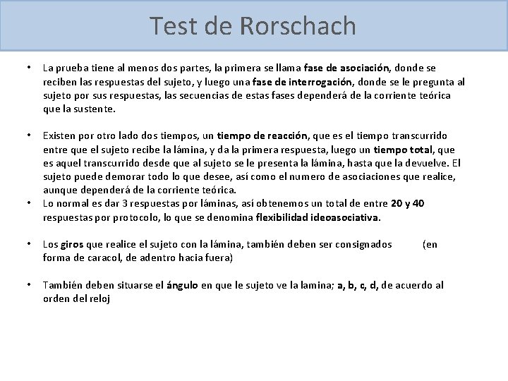 Test de Rorschach • La prueba tiene al menos dos partes, la primera se