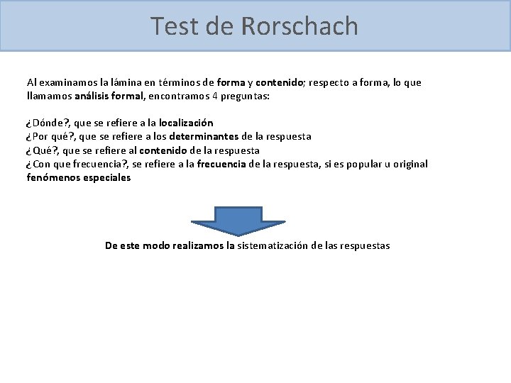 Test de Rorschach Al examinamos la lámina en términos de forma y contenido; respecto