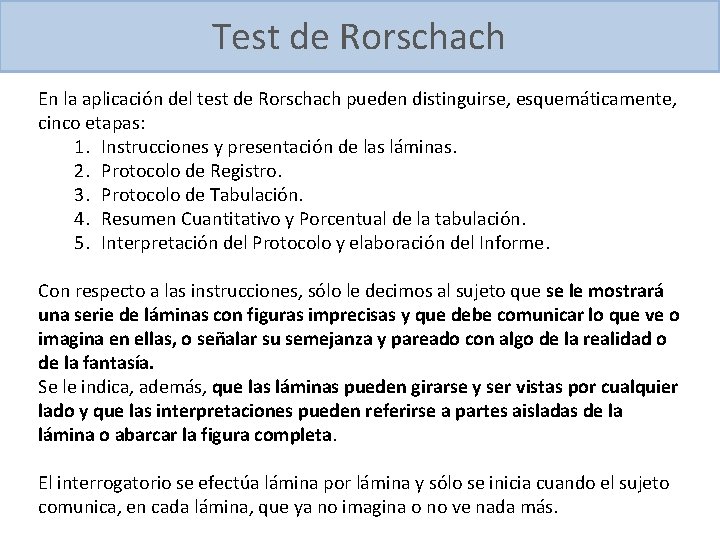 Test de Rorschach En la aplicación del test de Rorschach pueden distinguirse, esquemáticamente, cinco