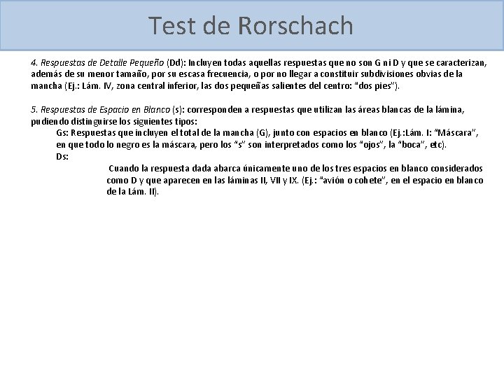 Test de Rorschach 4. Respuestas de Detalle Pequeño (Dd): Incluyen todas aquellas respuestas que