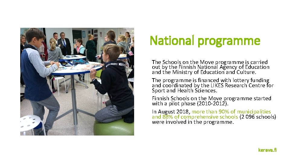 National programme The Schools on the Move programme is carried out by the Finnish