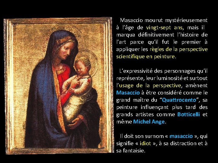 Masaccio mourut mystérieusement à l’âge de vingt-sept ans, mais il marqua définitivement l’histoire de