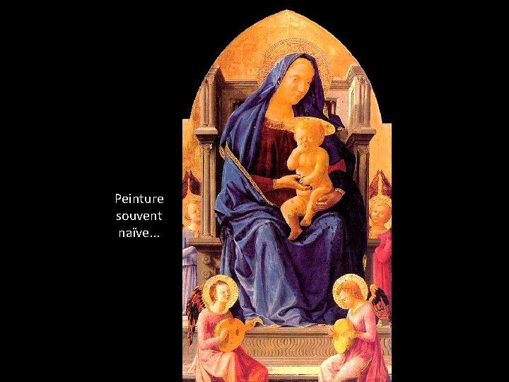 Peinture souvent naïve. . . 