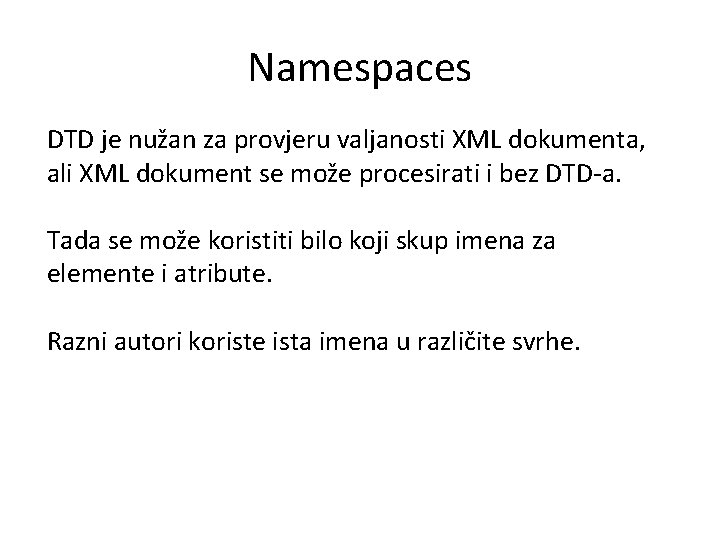 Namespaces DTD je nužan za provjeru valjanosti XML dokumenta, ali XML dokument se može