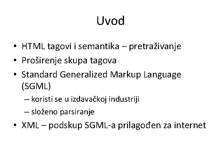 Uvod • HTML tagovi i semantika – pretraživanje • Proširenje skupa tagova • Standard