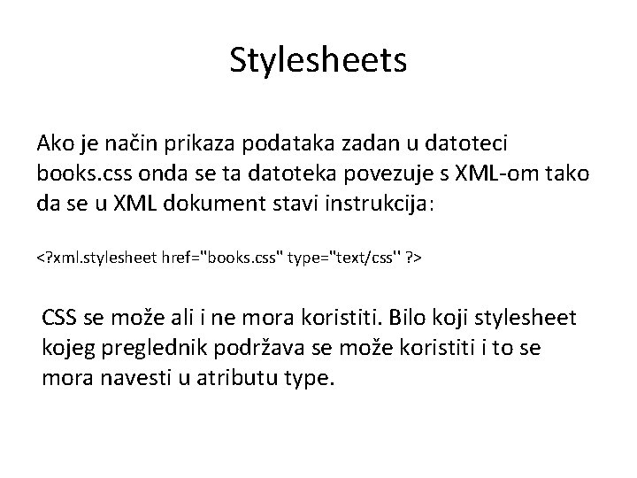 Stylesheets Ako je način prikaza podataka zadan u datoteci books. css onda se ta