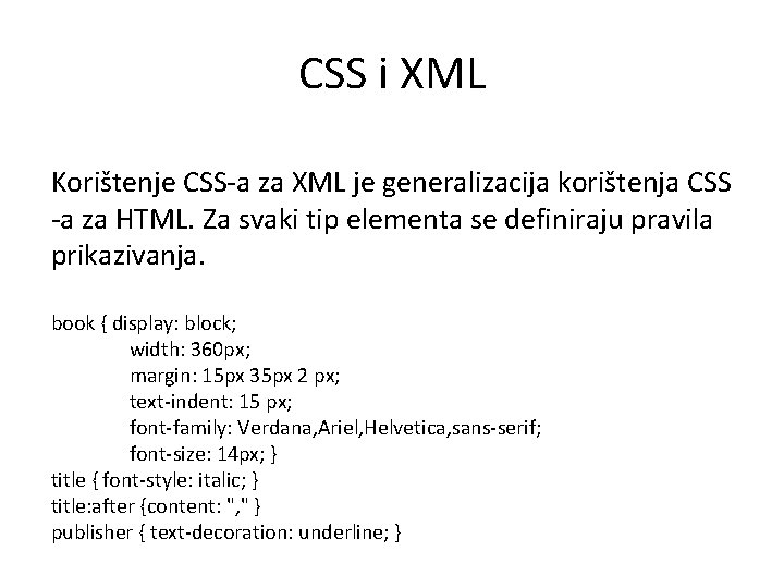 CSS i XML Korištenje CSS-a za XML je generalizacija korištenja CSS -a za HTML.