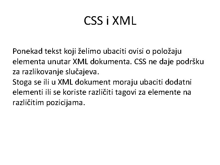 CSS i XML Ponekad tekst koji želimo ubaciti ovisi o položaju elementa unutar XML