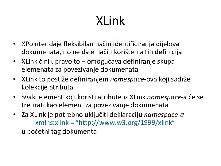 XLink • XPointer daje fleksibilan način identificiranja dijelova dokumenata, no ne daje način korištenja