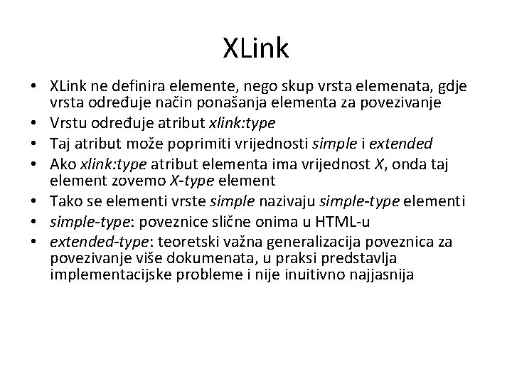 XLink • XLink ne definira elemente, nego skup vrsta elemenata, gdje vrsta određuje način