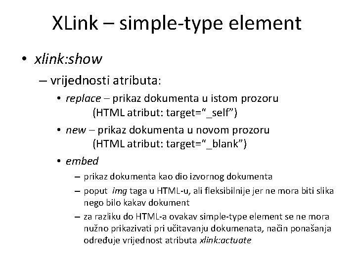 XLink – simple-type element • xlink: show – vrijednosti atributa: • replace – prikaz