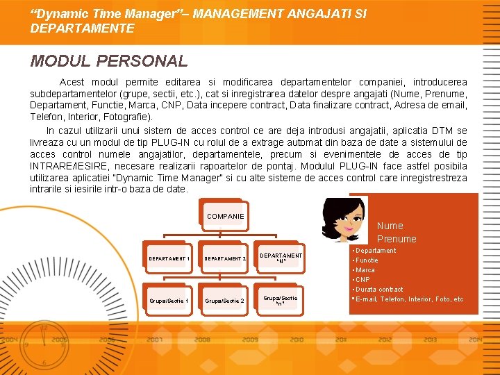 “Dynamic Time Manager”– MANAGEMENT ANGAJATI SI DEPARTAMENTE MODUL PERSONAL Acest modul permite editarea si