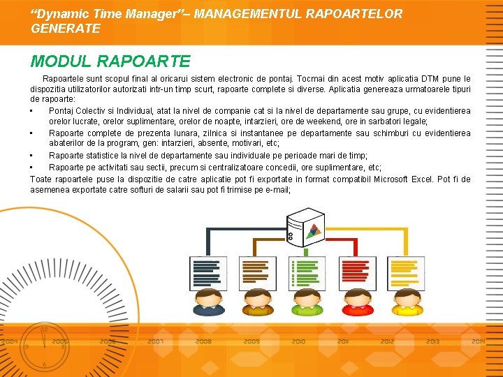 “Dynamic Time Manager”– MANAGEMENTUL RAPOARTELOR GENERATE MODUL RAPOARTE Rapoartele sunt scopul final al oricarui