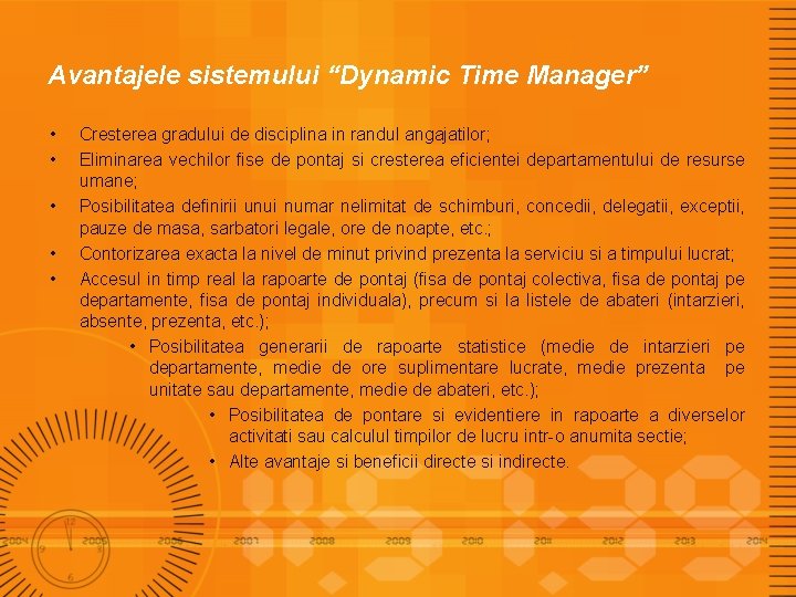Avantajele sistemului “Dynamic Time Manager” • • • Cresterea gradului de disciplina in randul