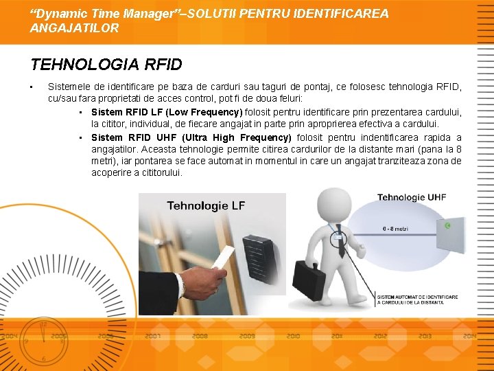 “Dynamic Time Manager”–SOLUTII PENTRU IDENTIFICAREA ANGAJATILOR TEHNOLOGIA RFID • Sistemele de identificare pe baza