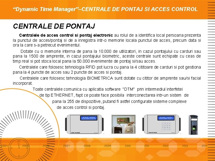 “Dynamic Time Manager”–CENTRALE DE PONTAJ SI ACCES CONTROL CENTRALE DE PONTAJ Centralele de acces