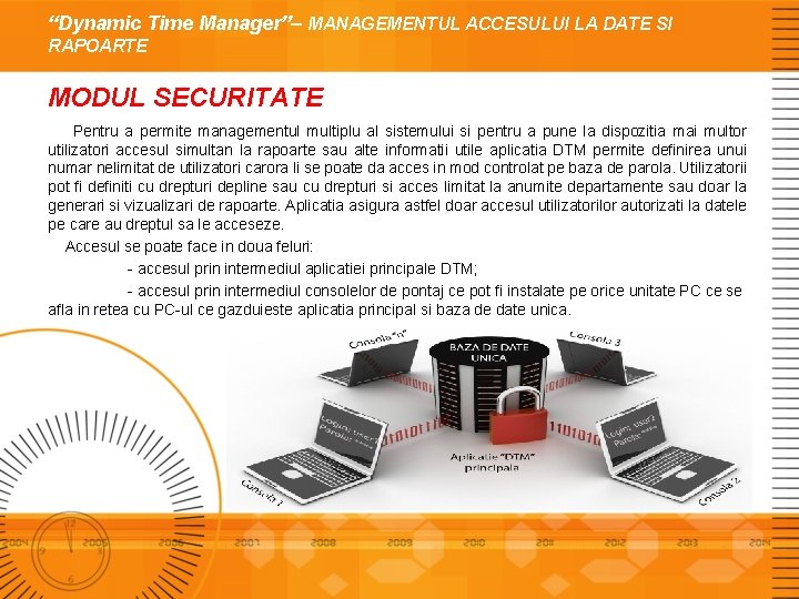 “Dynamic Time Manager”– MANAGEMENTUL ACCESULUI LA DATE SI RAPOARTE MODUL SECURITATE Pentru a permite