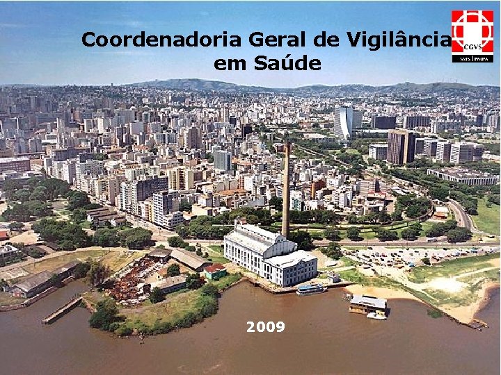 Coordenadoria Geral de Vigilância em Saúde 2009 