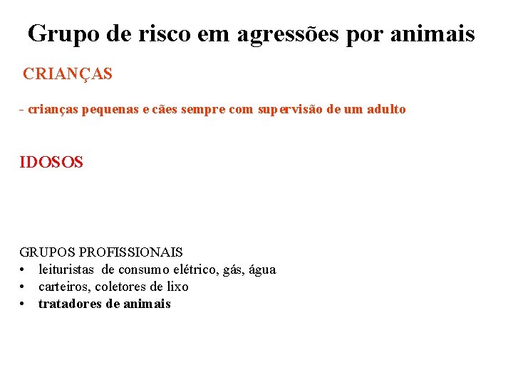 Grupo de risco em agressões por animais CRIANÇAS - crianças pequenas e cães sempre