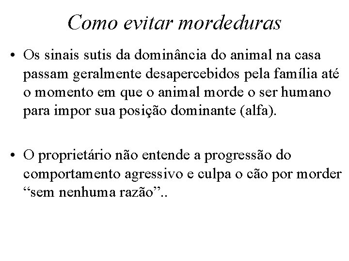 Como evitar mordeduras • Os sinais sutis da dominância do animal na casa passam