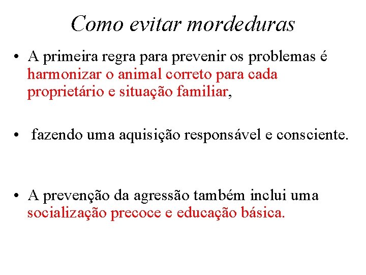 Como evitar mordeduras • A primeira regra para prevenir os problemas é harmonizar o