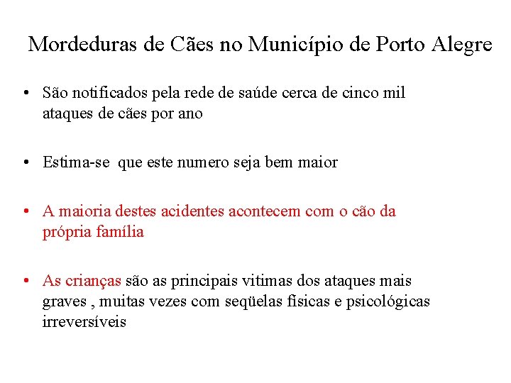 Mordeduras de Cães no Município de Porto Alegre • São notificados pela rede de