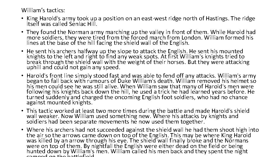 William’s tactics: • King Harold's army took up a position on an east-west ridge