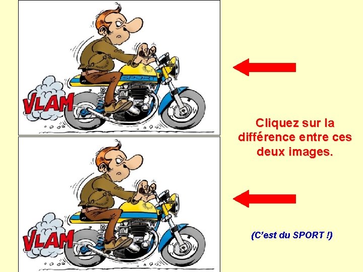 Cliquez sur la différence entre ces deux images. (C’est du SPORT !) 