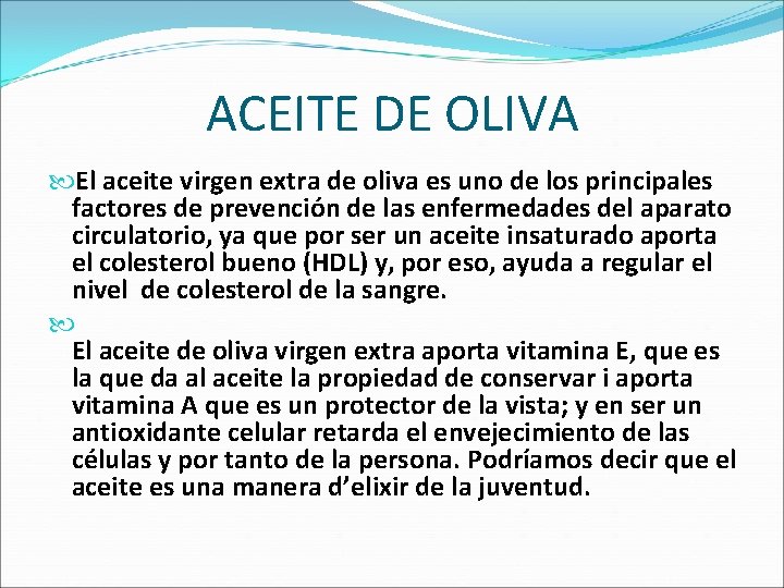 ACEITE DE OLIVA El aceite virgen extra de oliva es uno de los principales