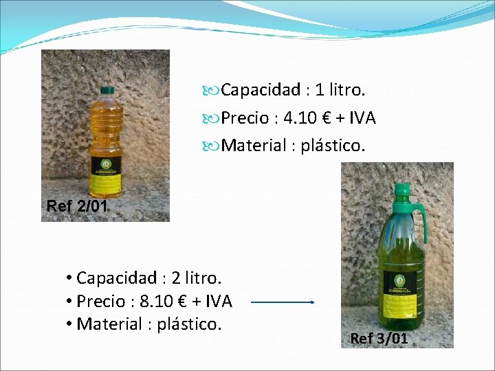  Capacidad : 1 litro. Precio : 4. 10 € + IVA Material :