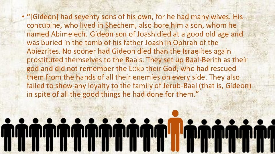  • “[Gideon] had seventy sons of his own, for he had many wives.