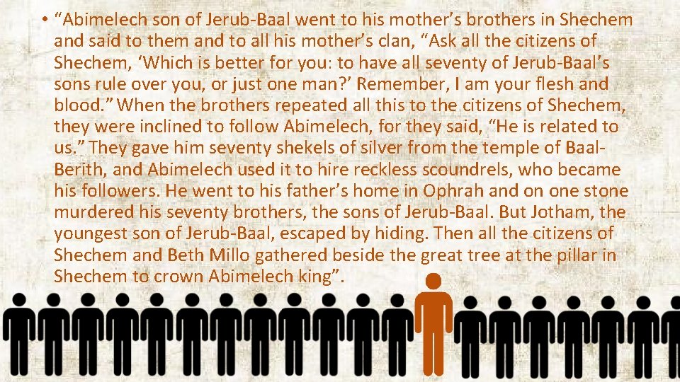  • “Abimelech son of Jerub-Baal went to his mother’s brothers in Shechem and