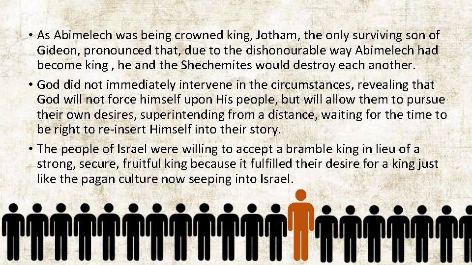  • As Abimelech was being crowned king, Jotham, the only surviving son of