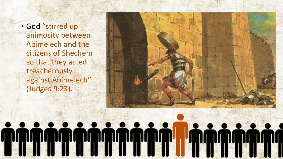  • God “stirred up animosity between Abimelech and the citizens of Shechem so