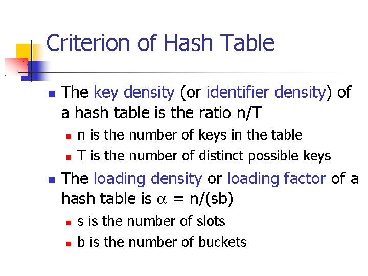 Criterion of Hash Table The key density (or identifier density) of a hash table