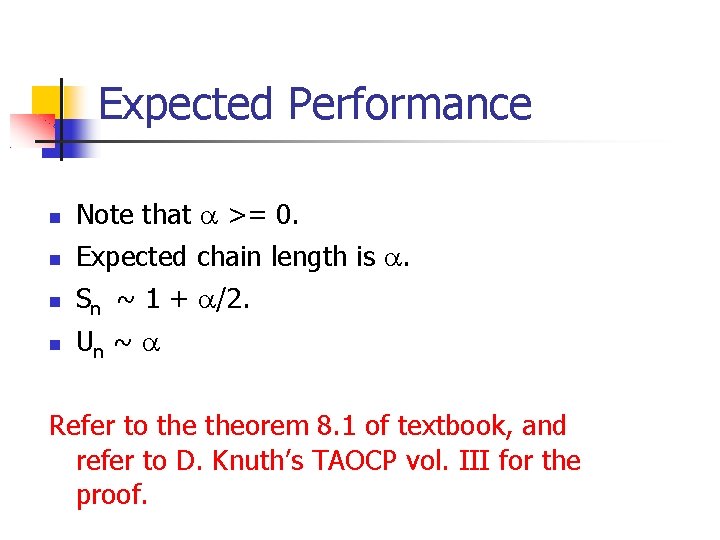 Expected Performance Note that >= 0. Expected chain length is . Sn ~ 1