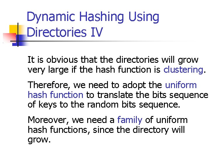 Dynamic Hashing Using Directories IV It is obvious that the directories will grow very