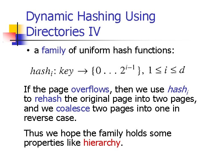 Dynamic Hashing Using Directories IV • a family of uniform hash functions: If the